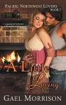 A Little Loving (Pacific Northwest Lovers Series, Book 2) cover