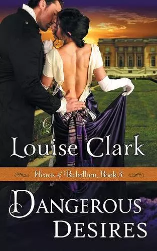 Dangerous Desires (Hearts of Rebellion Series, Book 3) cover