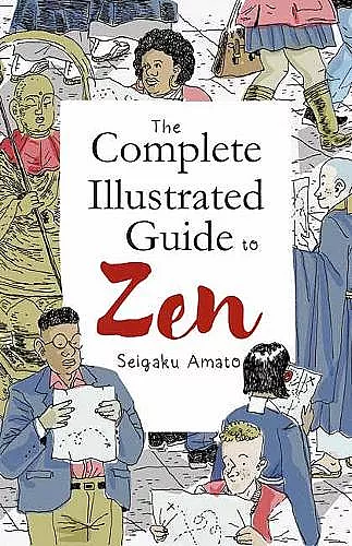 The Complete Illustrated Guide to Zen cover