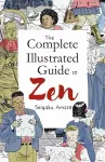 The Complete Illustrated Guide to Zen cover
