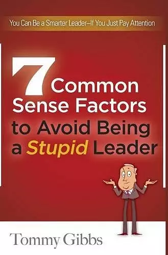 7 Common Sense Factors to Avoid Being a Stupid Leader cover