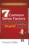 7 Common Sense Factors to Avoid Being a Stupid Leader cover