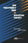 New Practitioner's Guide to Intellectual Property cover
