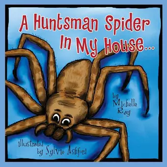 A Huntsman Spider In My House cover