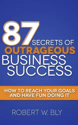 87 Secrets of Outrageous Business Success cover