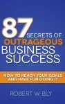 87 Secrets of Outrageous Business Success cover