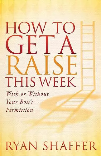 How to Get a Raise This Week cover