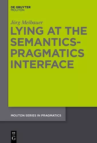 Lying at the Semantics-Pragmatics Interface cover