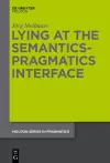 Lying at the Semantics-Pragmatics Interface cover