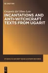 Incantations and Anti-Witchcraft Texts from Ugarit cover