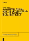Gilgamesh, Enkidu, and the Netherworld and the Sumerian Gilgamesh Cycle cover