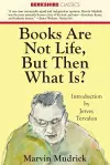 Books Are Not Life But Then What Is? cover