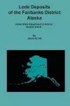 Lode Deposits of the Fairbanks District, Alaska cover