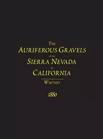 The Auriferous Gravels of the Sierra Nevada of California cover