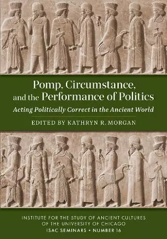 Pomp, Circumstance, and the Performance of Politics cover