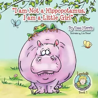 I am Not a Hippopotamus, I am a Little Girl, Book 1 cover