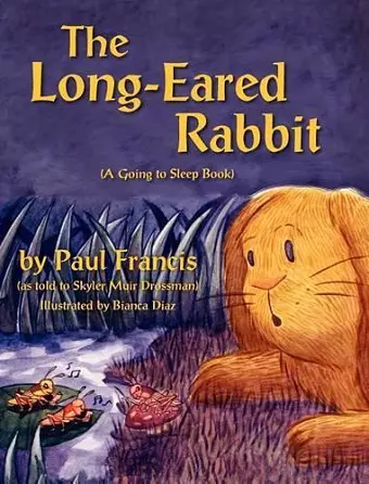 The Long Eared Rabbit, a Going to Sleep Book -As Told to Skyler Muir Drossman cover