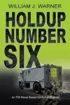 Holdup Number Six, an FBI Novel Based on Actual Events cover