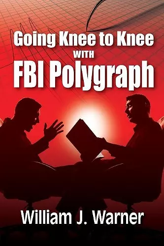 Going Knee to Knee with FBI Polygraph cover