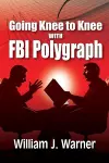 Going Knee to Knee with FBI Polygraph cover