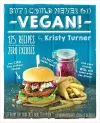 But I Could Never Go Vegan: 125 Recipes that Prove You Can Live Without cover