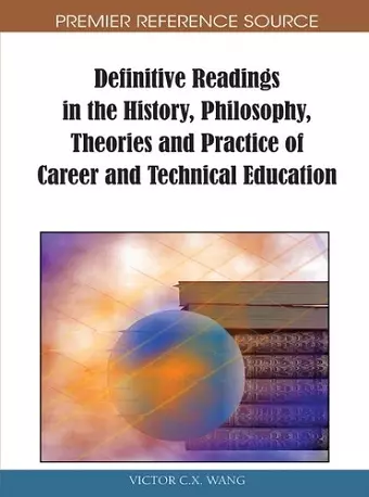 Definitive Readings in the History, Philosophy, Theories and Practice of Career and Technical Education cover