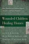 Wounded Children, Healing Homes cover