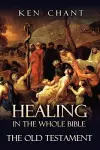 Healing in the Whole Bible -- The Old Testament cover