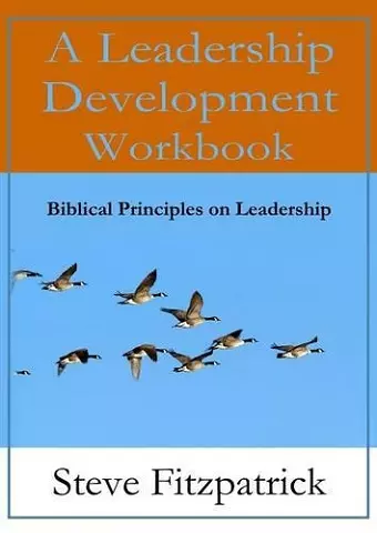 A Leadership Development Workbook -- Biblical Principles in Leadership cover