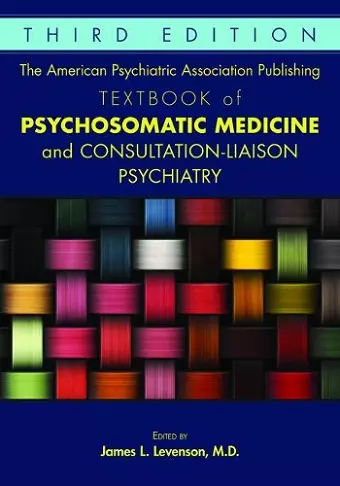 The American Psychiatric Association Publishing Textbook of Psychosomatic Medicine and Consultation-Liaison Psychiatry cover