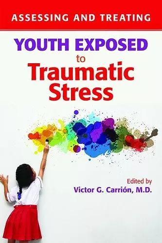 Assessing and Treating Youth Exposed to Traumatic Stress cover