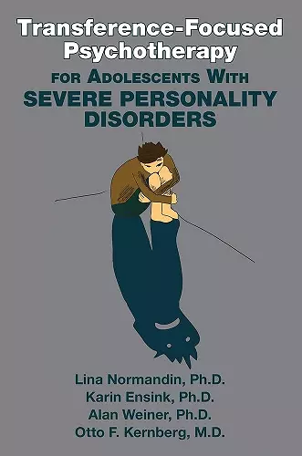 Transference-Focused Psychotherapy for Adolescents With Severe Personality Disorders cover