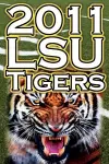2011 - 2012 Lsu Tigers Undefeated SEC Champions, BCS Championship Game, & a College Football Legacy cover