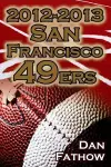 2012-2013 San Francisco 49ers - The Colin Kaepernick - Alex Smith Controversy & the Road to Super Bowl XLVII cover