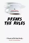The Coffee Break Screenwriter…Breaks the Rules cover