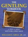 The Gentling Workbook for Teen and Adult Survivors of Child Abuse cover