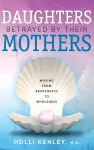 Daughters Betrayed by Their Mothers cover
