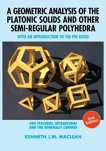 A Geometric Analysis of the Platonic Solids and Other Semi-Regular Polyhedra cover