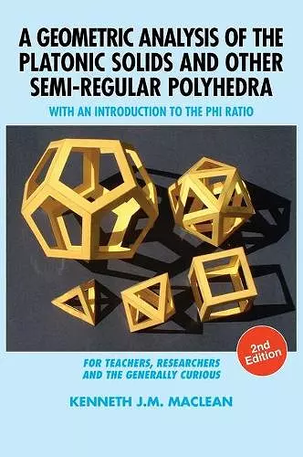 A Geometric Analysis of the Platonic Solids and Other Semi-Regular Polyhedra cover