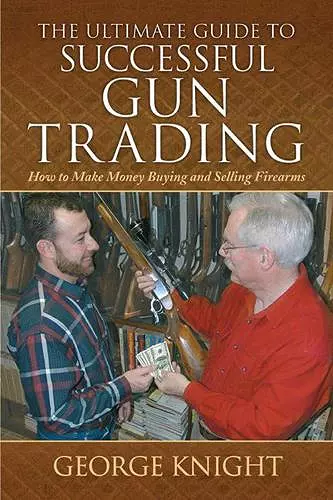 The Ultimate Guide to Successful Gun Trading cover