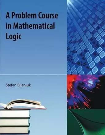 A Problem Course in Mathematical Logic cover