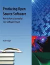 Producing Open Source Software cover