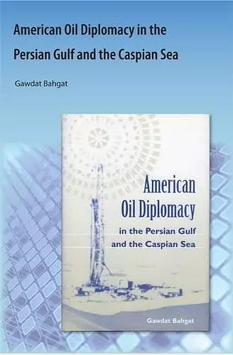 American Oil Diplomacy in the Persian Gulf and the Caspian Sea cover