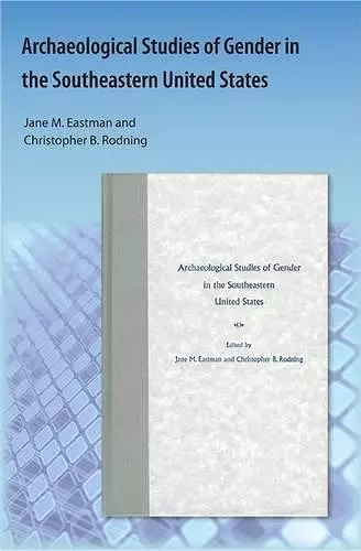 Archaeological Studies of Gender in the Southeastern United States cover
