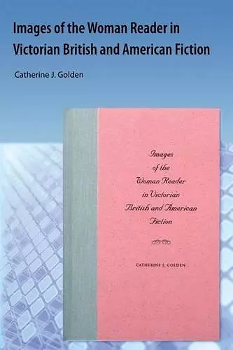 Images of the Woman Reader in Victorian British and American Fiction cover
