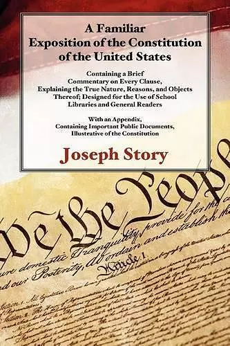 A Familiar Exposition of the Constitution of the United States cover