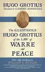 The Illustrious Hugo Grotius of the Law of Warre and Peace cover