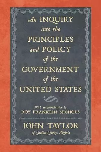 An Inquiry Into the Principles and Policy of the Government of the United States cover