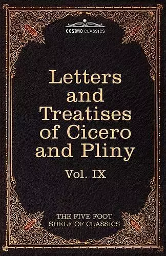 Letters of Marcus Tullius Cicero with His Treatises on Friendship and Old Age; Letters of Pliny the Younger cover