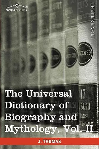 The Universal Dictionary of Biography and Mythology, Vol. II (in Four Volumes) cover